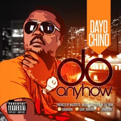Do  AnyHow -  Dayo Chino