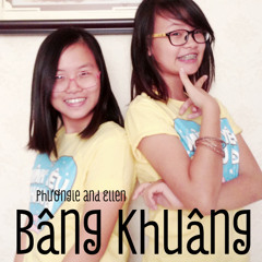 Bâng Khuâng (Justatee) - Cover by Phươngie & Ellen