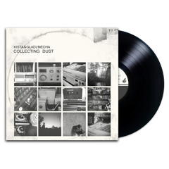 Kista & Glad2Mecha - 'Collecting Dust' LP - LTD 12" Vinyl - SNIPPETS (OUT NOW)
