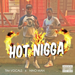 Tim Vocals ft Nino Man Hot Nigga