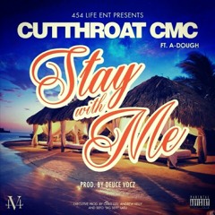 Cutthroat CMC - Stay With Me Feat. A - Dough