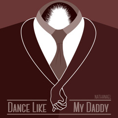 Nathanael - Dance Like My Daddy