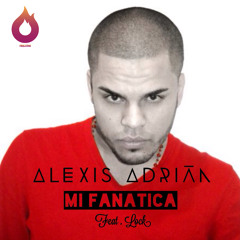 Mi Fanatica (Alexis Adrian feat. Lock)