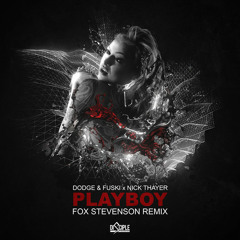 Dodge & Fuski vs Nick Thayer - Playboy (Fox Stevenson Remix)