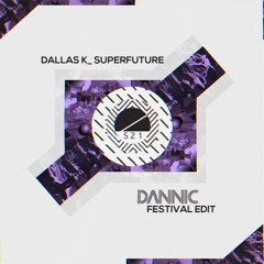 DallasK - Superfuture (Dannic Festival Edit)