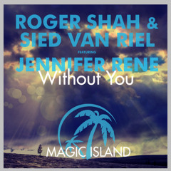 Roger Shah & Sied van Riel Ft Jennifer Rene - Without You (Original Mix)