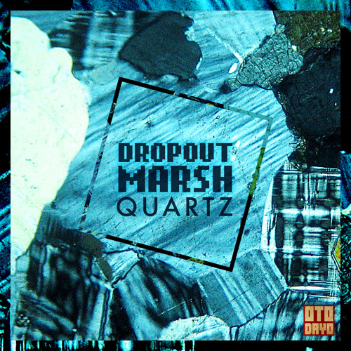 Dropout Marsh - Quartz