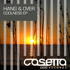 Hang & Over_ Coolness Ep. Include Coolness & Sweetness (Original Mixes)