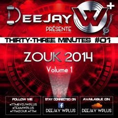 DEEJAY W+ | THIRTY-THREE MINUTES #01 | ZOUK 2014 (Volume 1)