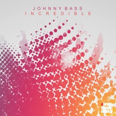Johnny Bass - Incredible (Edson Pride Remix)