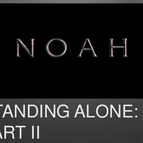 Noah - Standing Alone Part 2