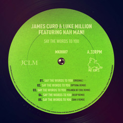 James Curd & Luke Million Feat. Nah Man! - Say The Words To You (option4 Remix)