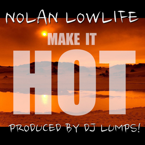 Make It Hot (Produced By DJ Lumps!)