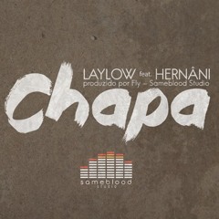 Lay Low Ft Hernâni - Chapa (Produced By Fly)