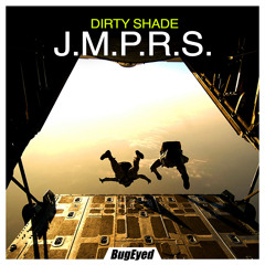 Dirty Shade - J.M.P.R.S. (Original Mix) - BugEyed Records - OUT NOW!!!