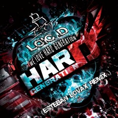 Loic D - We Love Hard Generation ( Esteban Lovax Remix )