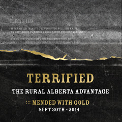 The Rural Alberta Advantage- Terrified