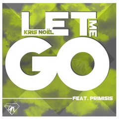 Kris Noël - Let Me Go (feat. Primisis)