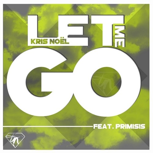 Kris Noël - Let Me Go (feat. Primisis)