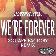Laidback Luke & Marc Benjamin - We're Forever (SQUARE FACTORY Remix)