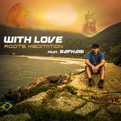 With Love - Roots Meditation Feat. RafharI