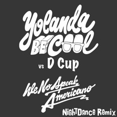 We No Speak Americano - Yolanda Be Cool & Dcup (NightDance Remix)  Bounce Free Dl In Descrip