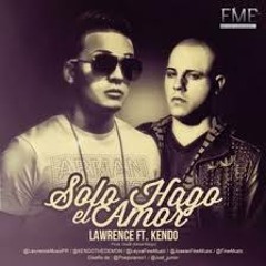 Lawrence Ft. Kendo Kaponi - Solo Hago El Amor (Kendo A Viña 2015)