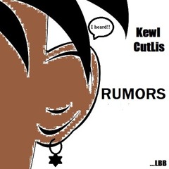 Rumors- Kewl CutLis