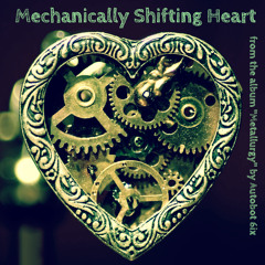 MECHANICALLY SHIFTING HEART f. Autobot 7 & Shihloh Allah