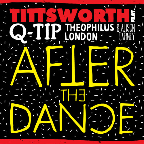After The Dance - Tittsworth Feat. Q - Tip, Theophilus London, & Alison Carney