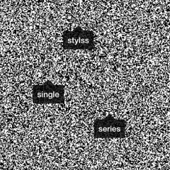 STYLSS Single Series