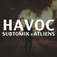 SubtomiK ✖ ATLiens - Havoc