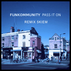 FUNKOMMUNITY "Pass It On" Remix by 5kiem