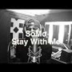SoMo- Stay With Me (Rendition)