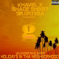 Khavel X - Holidays in tha neighborhood (feat Shade Sheist & Sr.Ortega)