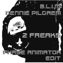 B.L.I.M. & Rennie Pilgrem - 2 Freaks [Phase Animator Edit]