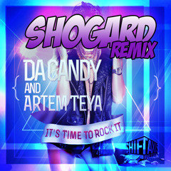 Da Candy 7 Artem Teya - It's Time To Rock It(Shogard Remix)[Remix Contest]