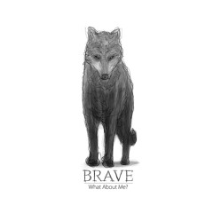Brave - What About Me?