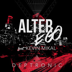 Deptronic - Alter Ego Ft. Kevin Mikal (Original Mix)