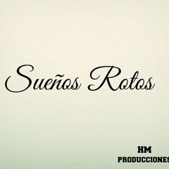 Sueños Rotos - HM