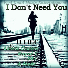 I Don't Need You Ft. Lewis Crown, Royal T, DBJ, & Nobi (Prod By. SeriousBeats)