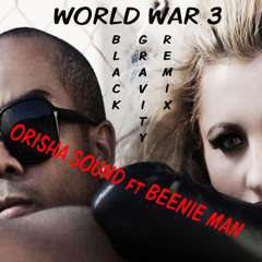 World War Three feat Beenie Man (BlackGravity Remix)