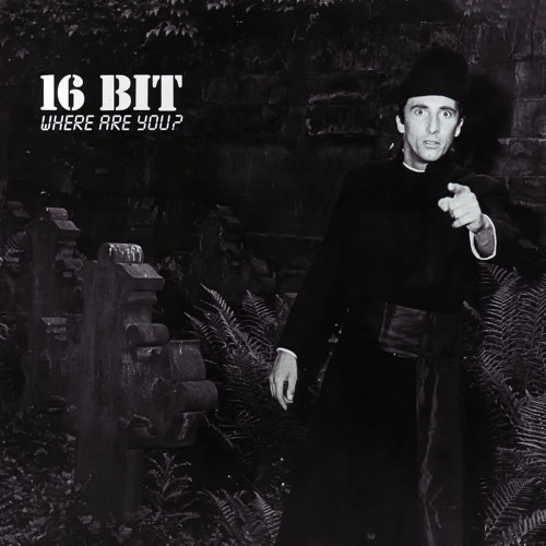 16 Bit - Where Are You?