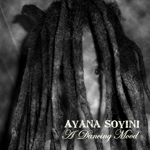 Ayana Soyini - A Dancing Mood {Available NOW via iTunes & Amazon}