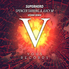 Spencer Tarring & Juicy M - Superhero (Uforik Remix)