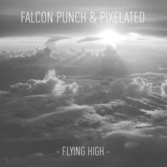 Falcon Punch & PIXELATED - Flying High