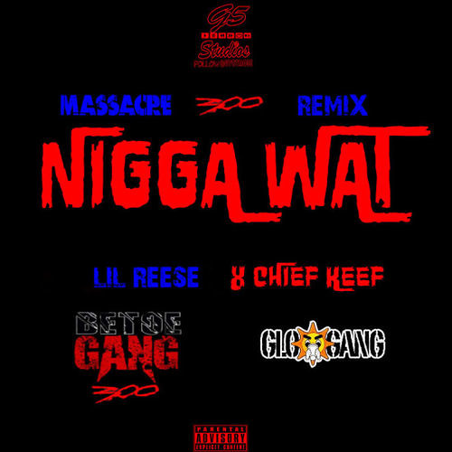 Lil Reese - Nigga Wat  Feat. Chief Keef (Remix)