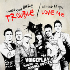I Knew You Were Trouble  As Long As You Love Me - VoicePlay Feat. Rachel Potter