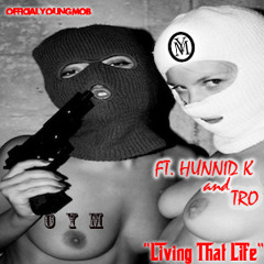 OYM-"Living That Life" feat. Hunnid K & Tro (Produced by Andrew Damien Heredia)