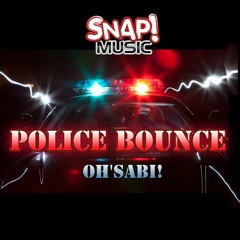 Oh’Sabi! - Bounce Police [SNAP! MUSIC]
